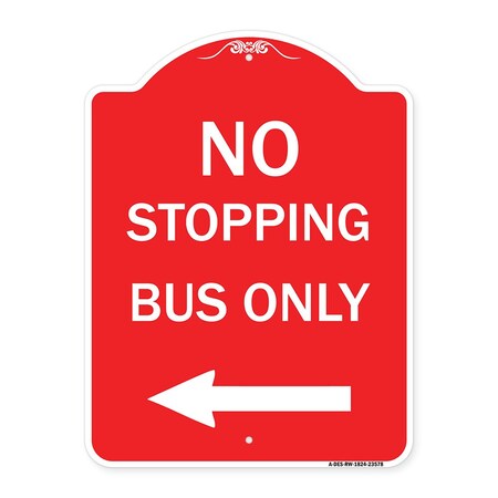 Signmission No Stopping Bus with Arrow Left, Red & White Aluminum Architectural Sign, 18" x 24", RW-1824-23578 A-DES-RW-1824-23578